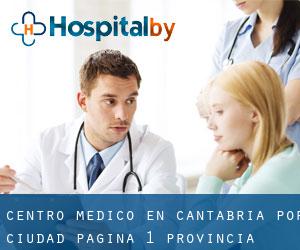 Centro médico en Cantabria por ciudad - página 1 (Provincia)