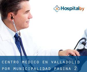 Centro médico en Valladolid por municipalidad - página 2